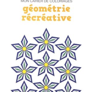 MON CAHIER DE COLORIAGES GEOMETRIE RECREATIVE - AL BOURAQ